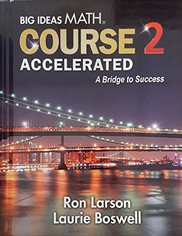 Cover Art for 9781680336429, Big Ideas Math MS Course 2 AcceleratedA Bridge to Success, Student  Edition by Ron Larson