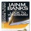 Cover Art for 9780356220369, LOOK TO WINDWARD. by Iain M. Banks