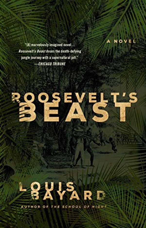 Cover Art for 9781250053114, Roosevelt's Beast by Bayard, Louis