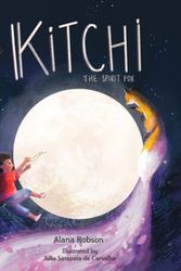 Cover Art for 9781800490680, Kitchi: The Spirit Fox by Alana Robson