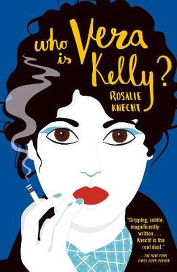 Cover Art for 9780857308108, Who Is Vera Kelly? by Rosalie Knecht