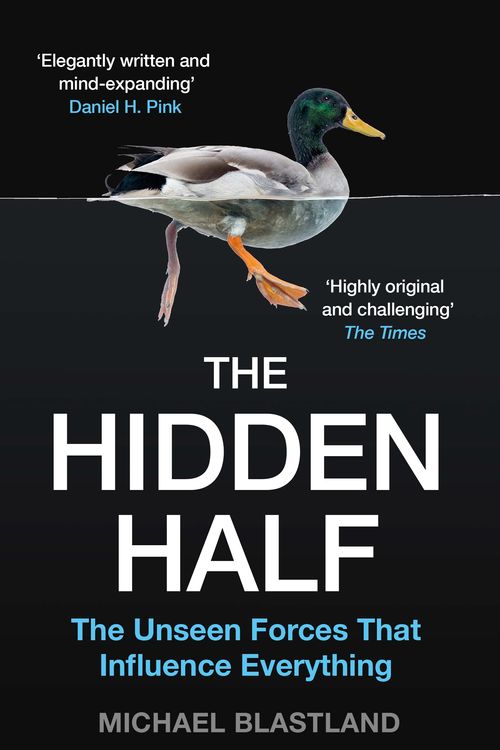 Cover Art for 9781786496393, The Hidden Half: How the World Conceals its Secrets by Michael Blastland