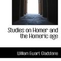 Cover Art for 9781116402179, Studies on Homer and the Homeric Age by William Ewart Gladstone