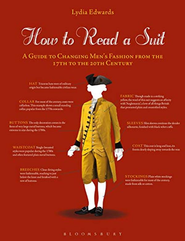 Cover Art for B082288B3N, How to Read a Suit: A Guide to Changing Men’s Fashion from the 17th to the 20th Century by Lydia Edwards