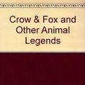 Cover Art for 9780671874285, Crow & Fox and Other Animal Legends by Jan Thornhill