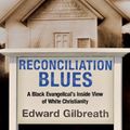 Cover Art for 9780830833627, Reconciliation Blues: A Black Evangelical's Inside View of White Christianity by Edward Gilbreath