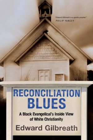 Cover Art for 9780830833627, Reconciliation Blues: A Black Evangelical's Inside View of White Christianity by Edward Gilbreath