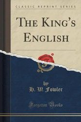 Cover Art for 9781440047237, The King's English (Classic Reprint) by H. W. Fowler