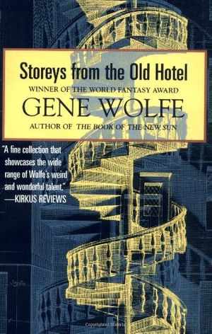 Cover Art for 9780312890490, Storeys from the Old Hotel by Gene Wolfe