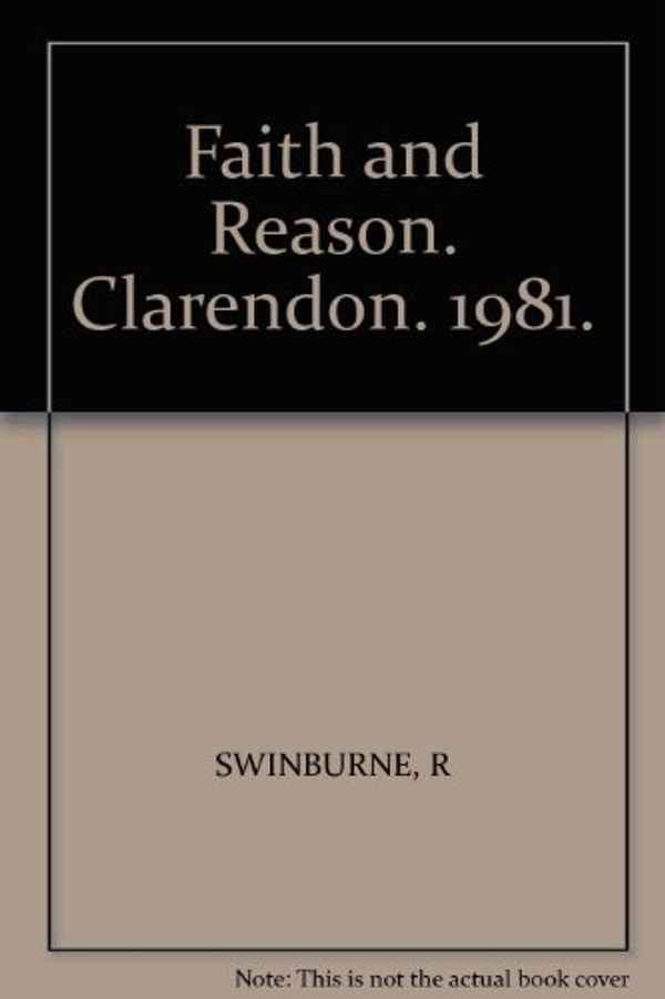 Cover Art for 9780198246633, Faith and Reason by Richard Swinburne