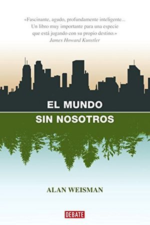 Cover Art for 9788483067437, El Mundo Sin Nosotros/ The World without Us by Alan Weisman