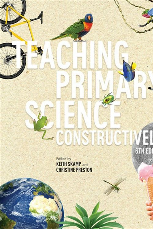 Cover Art for 9780170379717, Teaching Primary Science Constructively with Student Resource Access 12 Months by Keith Skamp