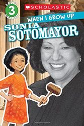 Cover Art for 9780545664790, Scholastic Reader Level 3: When I Grow Up: Sonia Sotomayor by Annmarie Anderson