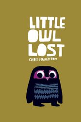 Cover Art for 9780763650223, Little Owl Lost by Chris Haughton