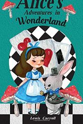 Cover Art for 9781974168132, Alice's Adventures In Wonderland: Alice's Adventures In Wonderland: Volume 1 (The Annotated Books) by Lewis Carroll