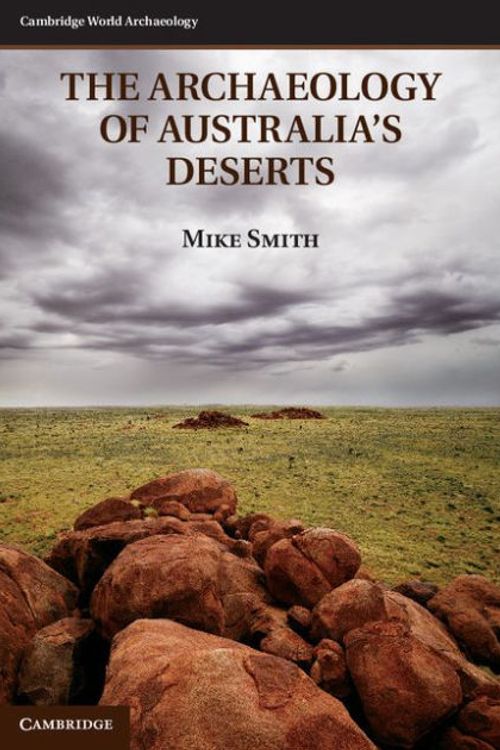 Cover Art for 9780521407458, The Archaeology of Australia's Deserts by Mike Smith