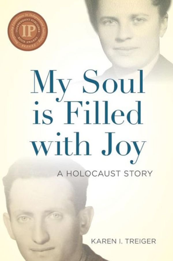 Cover Art for 9780692115794, My Soul is Filled with Joy: A Holocaust Story by Karen I. Treiger