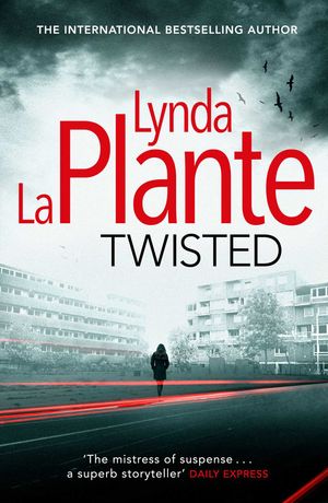 Cover Art for 9781471125898, Twisted by Lynda La Plante