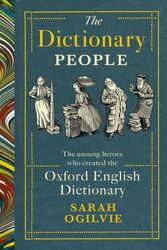 Cover Art for 9781784744946, The Dictionary People: The unsung heroes who created the Oxford English Dictionary by Sarah Ogilvie