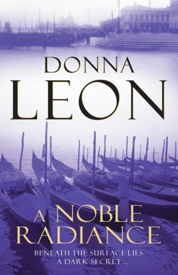 Cover Art for B01K3OTPXA, A Noble Radiance (Brunetti) by Donna Leon (2009-08-01) by Donna Leon