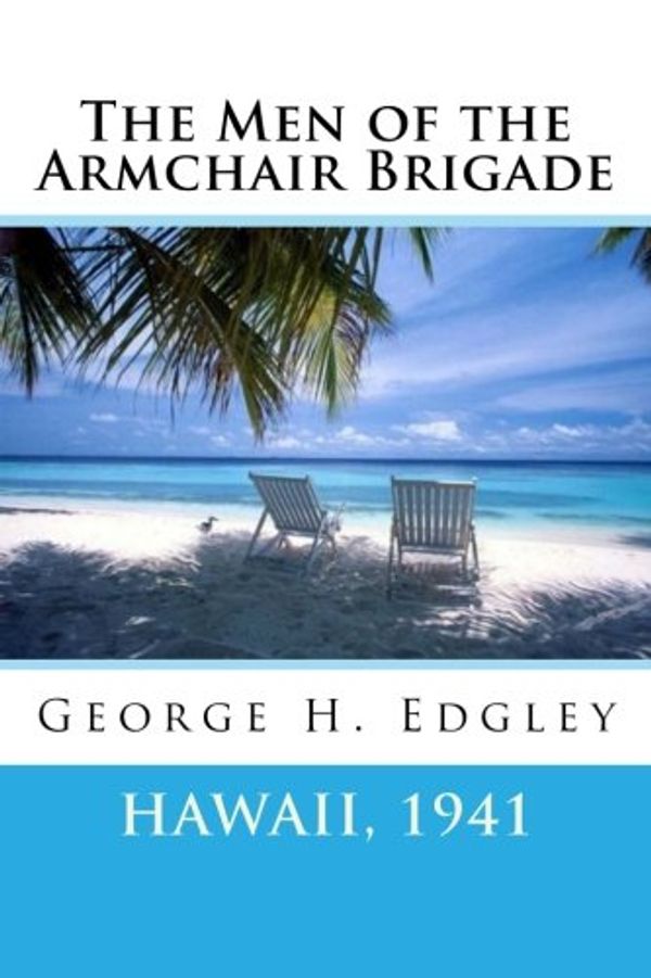 Cover Art for 9781986842921, The Men of the Armchair Brigade by George H. Edgley