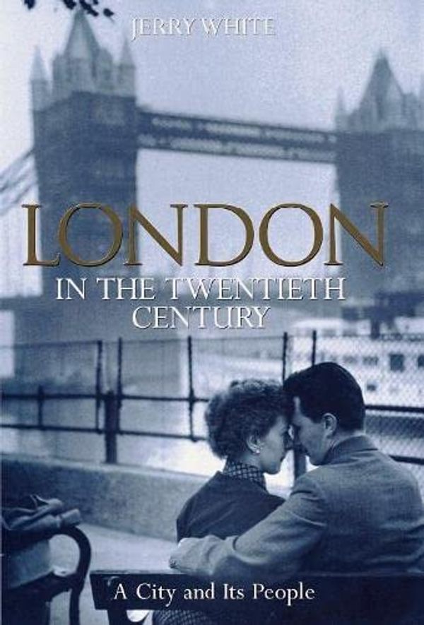 Cover Art for 9780670891399, London in the Twentieth Century by Jerry White