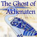 Cover Art for 9781899142897, The Ghost of Akhenaten by Moyra Caldecott