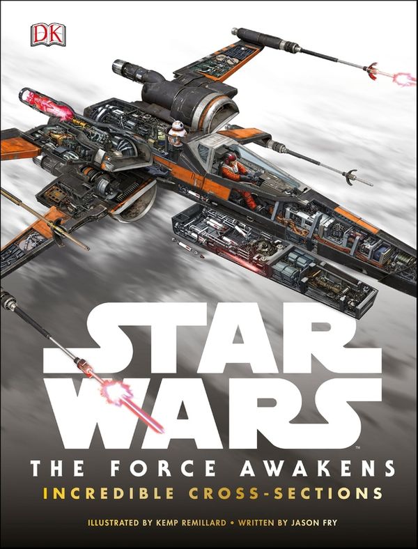 Cover Art for 9780241201169, Star Wars: the Force Awakens Incredible Cross Sections by Dk