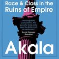 Cover Art for 9781473661240, Natives: Race and Class in the Ruins of Empire - The Sunday Times Bestseller by Akala