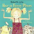 Cover Art for 9780786805907, Hair in Funny Places by Babette Cole