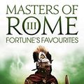 Cover Art for B00GW5GPHE, Fortune's Favourites (Masters of Rome Book 3) by Colleen McCullough