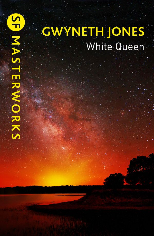 Cover Art for 9781473234659, White Queen (S.F. MASTERWORKS) by Gwyneth Jones