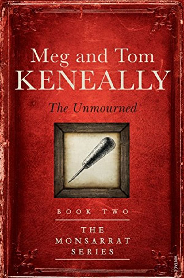 Cover Art for B01KG5XZVO, The Unmourned: Book Two, The Monsarrat Series by Meg Keneally, Tom Keneally