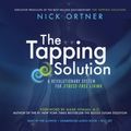 Cover Art for 9781401943172, The Tapping Solution: A Revolutionary System for Stress-Free Living by Nick Ortner