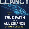 Cover Art for 9780399176814, Tom Clancy True Faith and Allegiance by Mark Greaney