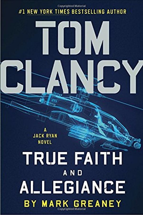 Cover Art for 9780399176814, Tom Clancy True Faith and Allegiance by Mark Greaney