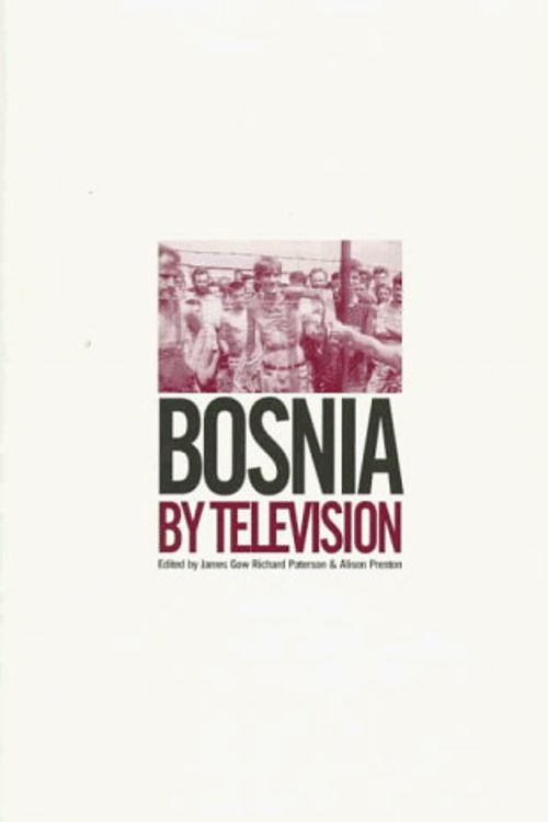Cover Art for 9780851706122, Bosnia by Television by James Gow