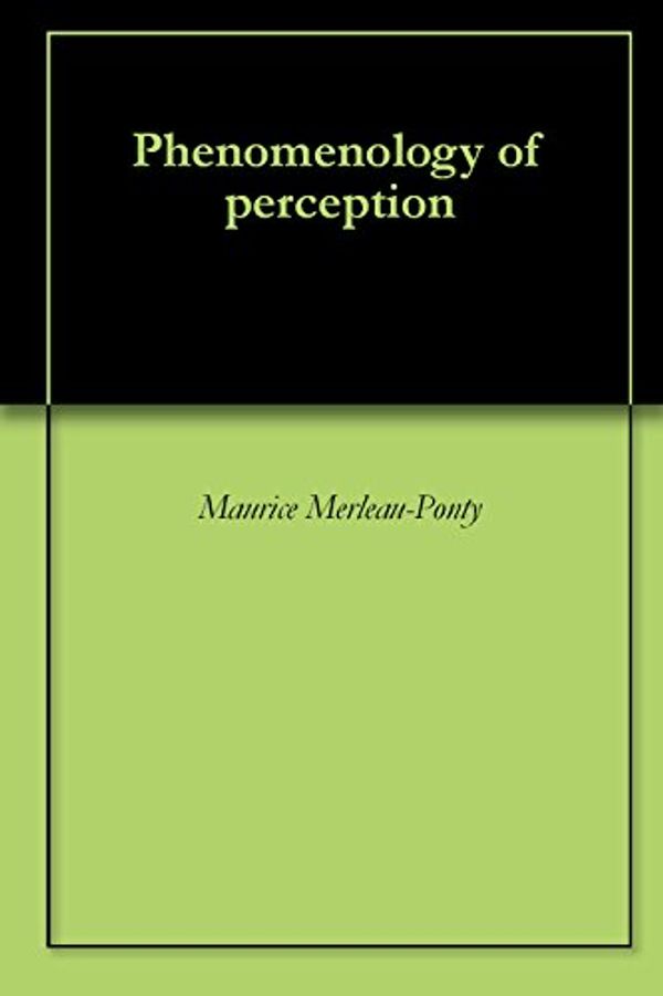 Cover Art for B00LTFTDYY, Phenomenology of perception by Merleau-Ponty, Maurice