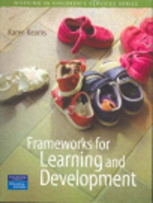 Cover Art for 9780733986079, Frameworks for Learning and Development by Karen Kearns