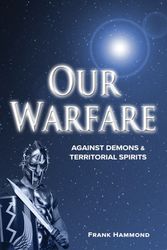 Cover Art for 9780892280926, Our Warfare - Against Demons and Territorial Spirits by Frank Hammond