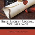Cover Art for 9781248599020, Bible Society Record, Volumes 56-58 by American Bible Society
