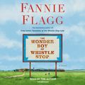 Cover Art for 9780593286906, The Wonder Boy of Whistle Stop by Fannie Flagg