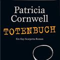 Cover Art for 9783455011043, Totenbuch : ein Kay-Scarpetta-Roman. Patricia Cornwell. Aus dem Amerikan. von Karin Dufner by Patricia Cornwell