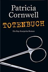 Cover Art for 9783455011043, Totenbuch : ein Kay-Scarpetta-Roman. Patricia Cornwell. Aus dem Amerikan. von Karin Dufner by Patricia Cornwell