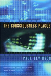 Cover Art for 9780765300980, The Consciousness Plague by Paul Levinson