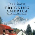 Cover Art for 9781496974037, Trucking America: The Life Line of Our Country by Jack Davis