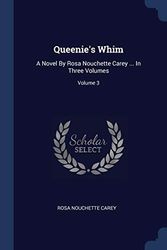 Cover Art for 9781376627008, Queenie's WhimA Novel by Rosa Nouchette Carey ... in Three Vo... by Rosa Nouchette Carey