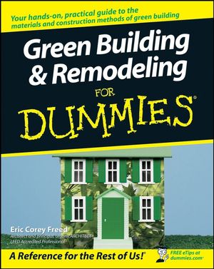 Cover Art for 9781118051863, Green Building & Remodeling for Dummies by Eric Corey Freed