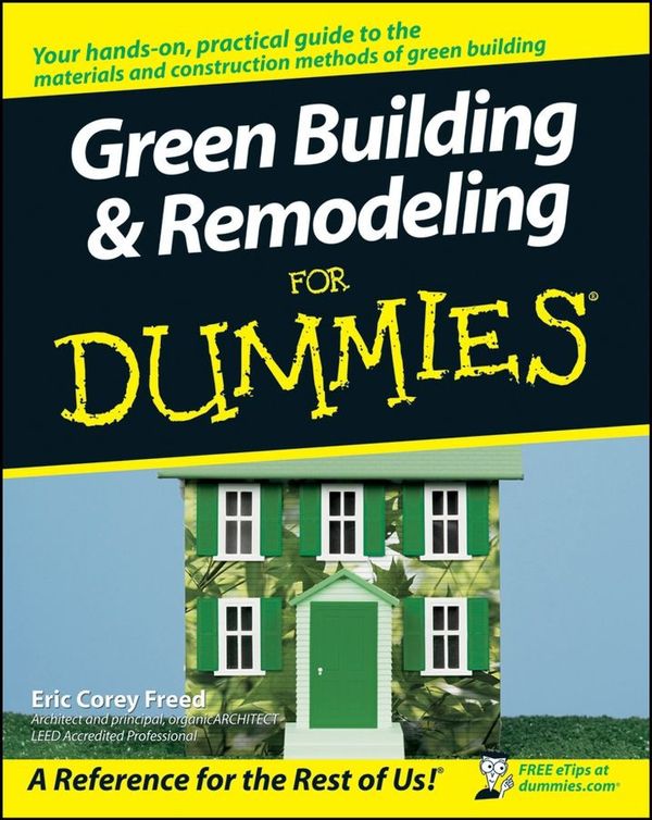 Cover Art for 9781118051863, Green Building & Remodeling for Dummies by Eric Corey Freed