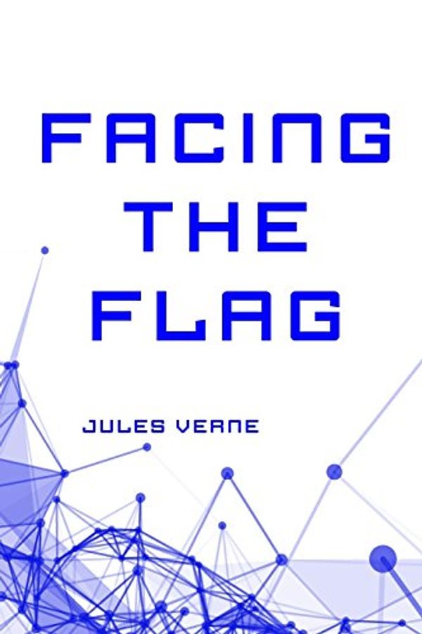 Cover Art for 9781523273263, Facing the Flag by Jules Verne